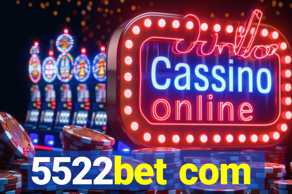 5522bet com